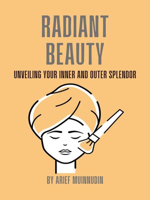 cover image of Radiant Beauty Unveiling Your Inner and Outer Splendor